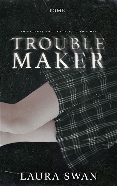 troublemaker livre|Troublemaker by Laura Swan